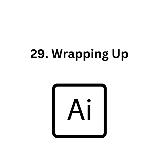 29. Wrapping Up